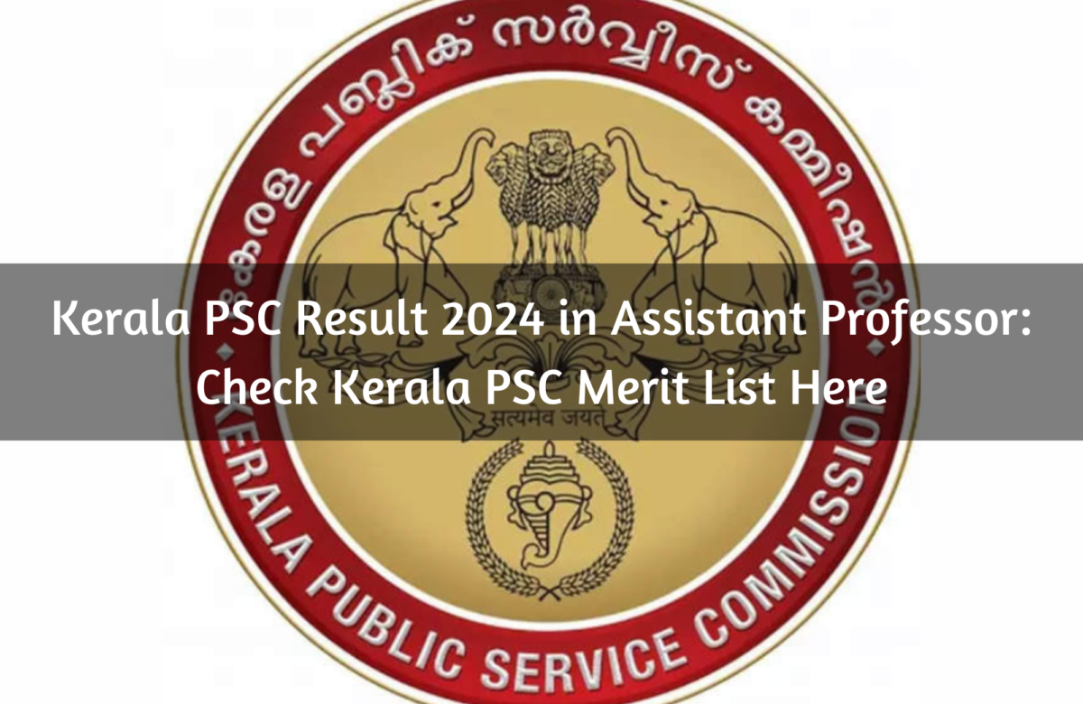 Kerala PSC Result 2024 in Assistant Professor: Check Kerala PSC Merit List Here