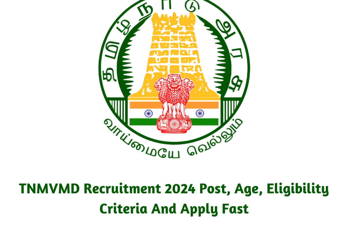 TNMVMD Recruitment 2024 Post, Age, Eligibility Criteria And Apply Fast