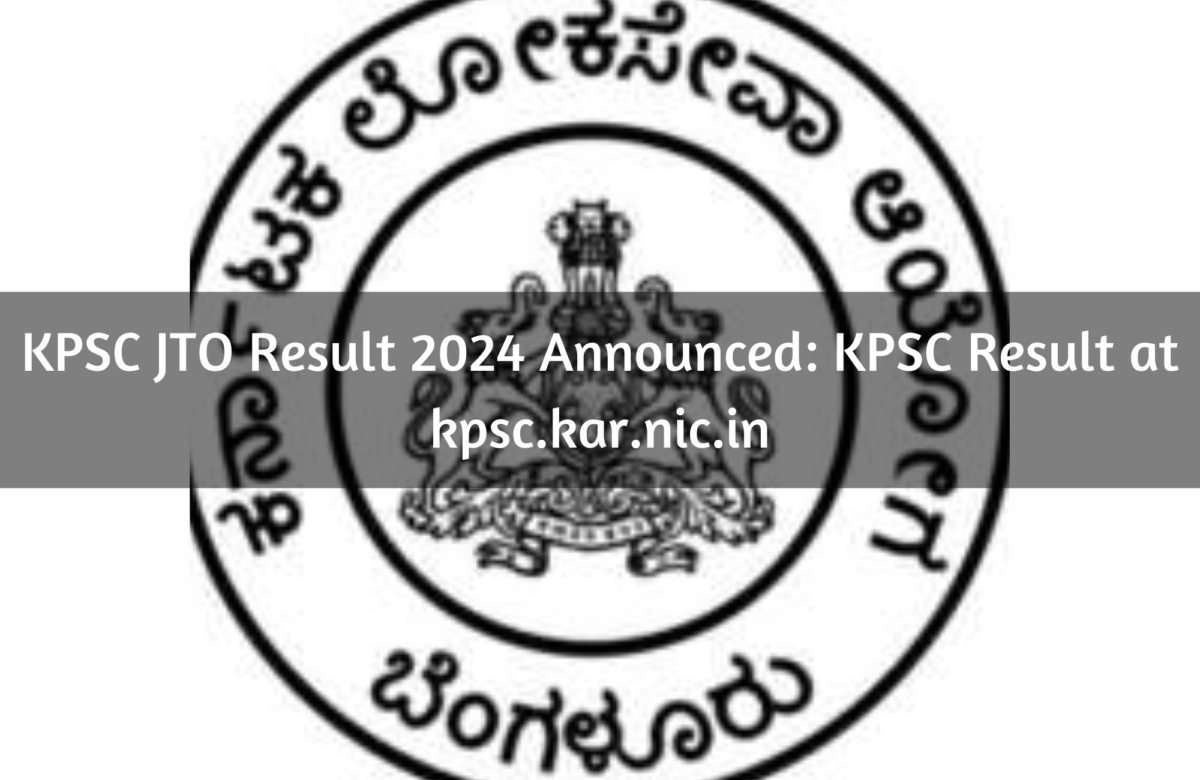 KPSC JTO Result 2024 Announced: KPSC Result at kpsc.kar.nic.in