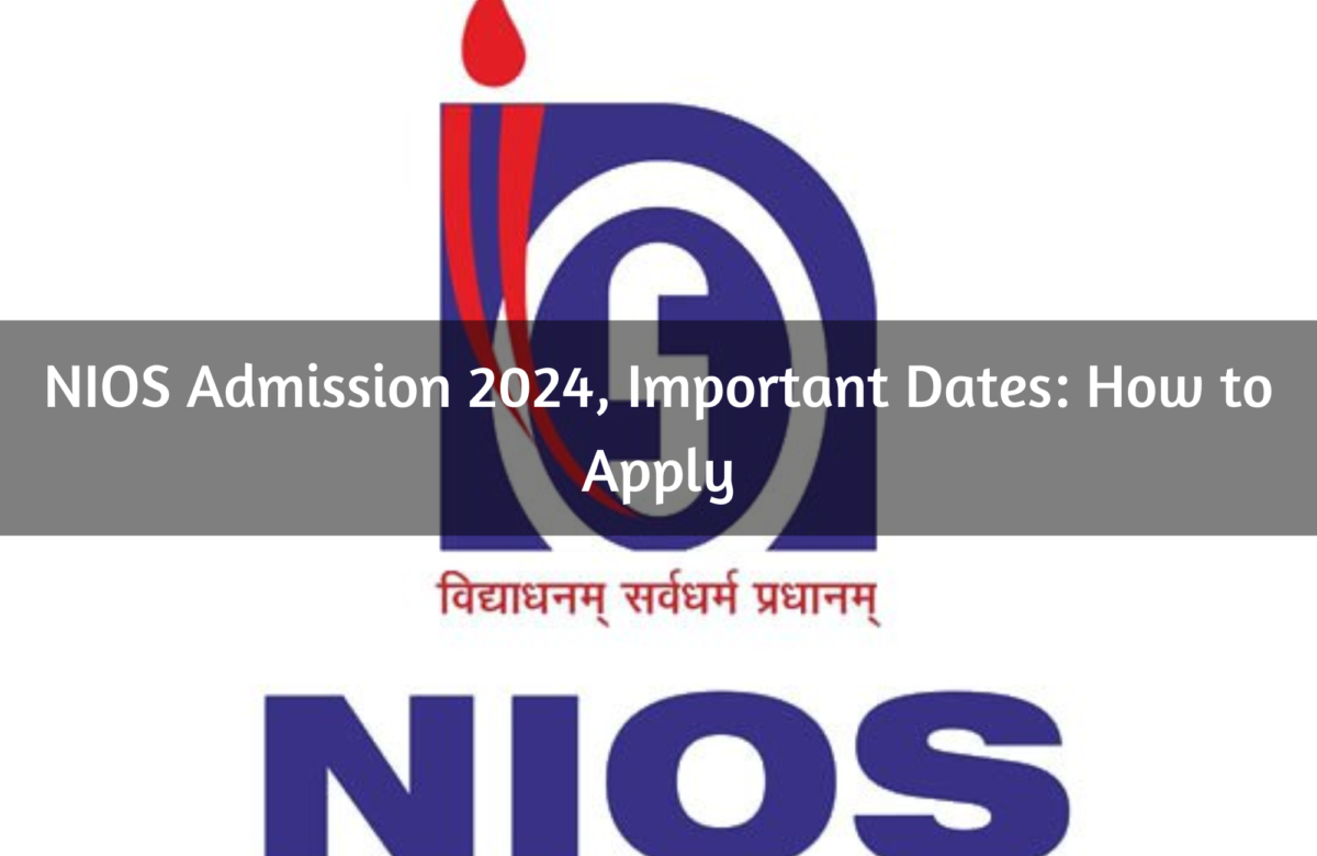 NIOS Admission 2024, Important Dates: How to Apply