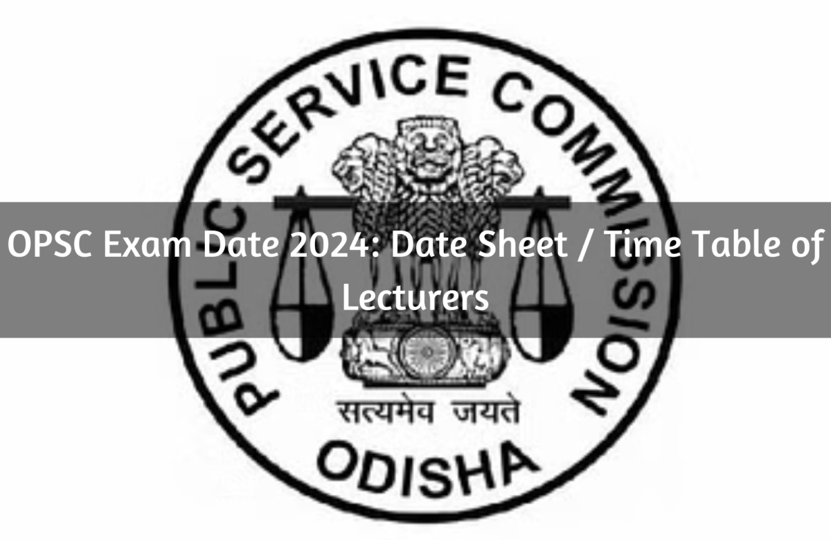 OPSC Exam Date 2024: Date Sheet / Time Table of Lecturers