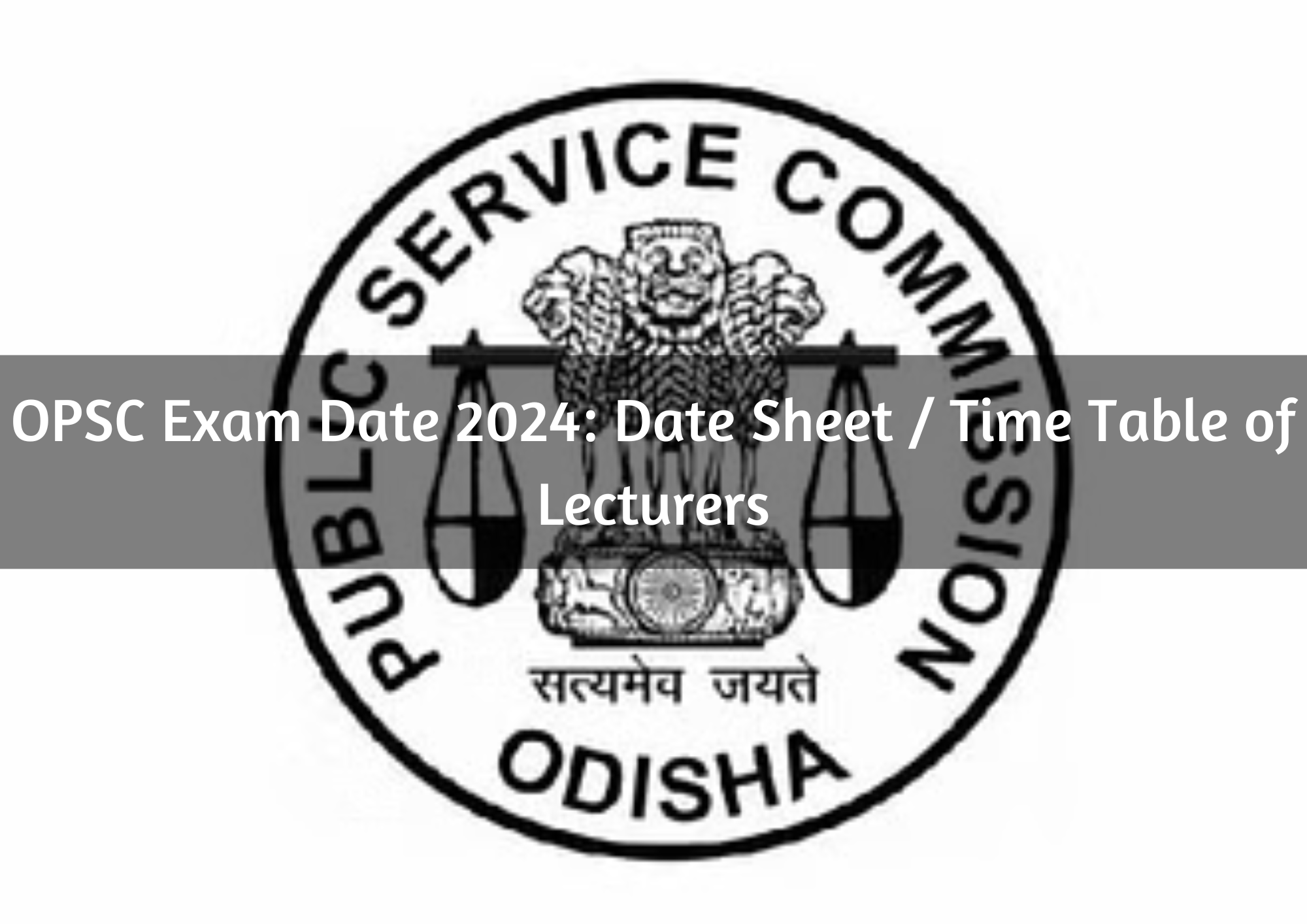  OPSC Exam Date 2024: Date Sheet / Time Table of Lecturers