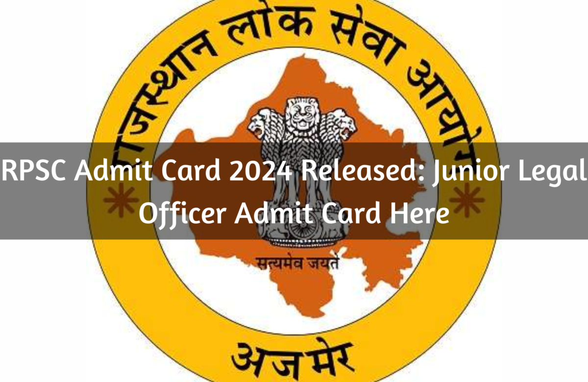 RPSC Admit Card 2024 Released: Junior Legal Officer Admit Card Here