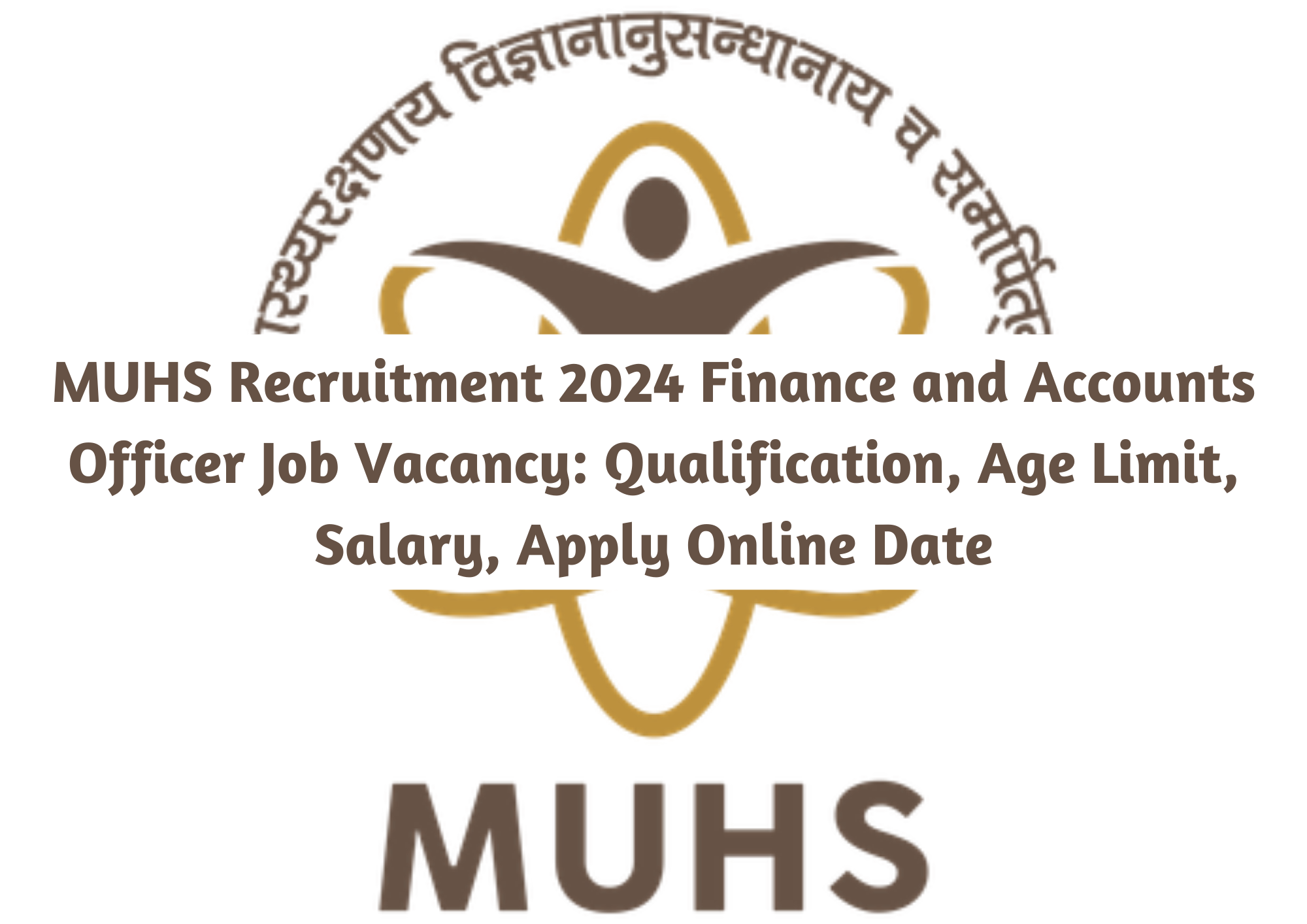  MUHS Recruitment 2024 Finance and Accounts Officer Job Vacancy: Qualification, Age Limit, Salary, Apply Online Date