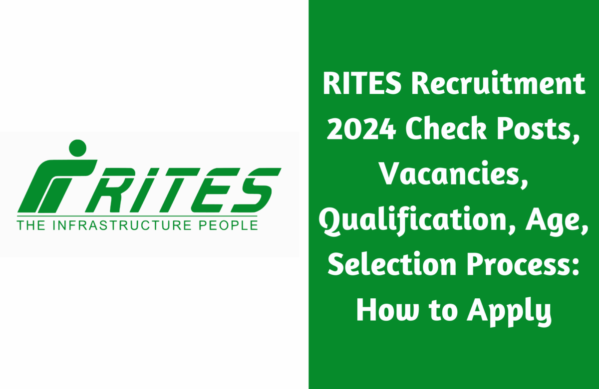 RITES Recruitment 2024 Check Posts, Vacancies, Qualification, Age, Selection Process: How to Apply