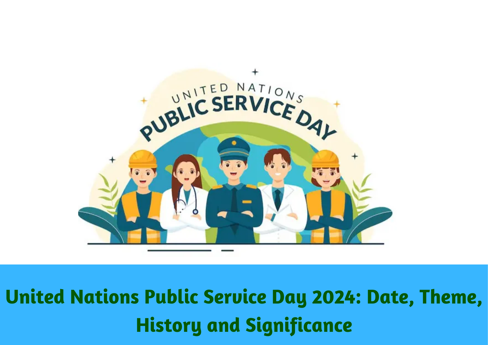  United Nations Public Service Day 2024: Date, Theme, History and Significance