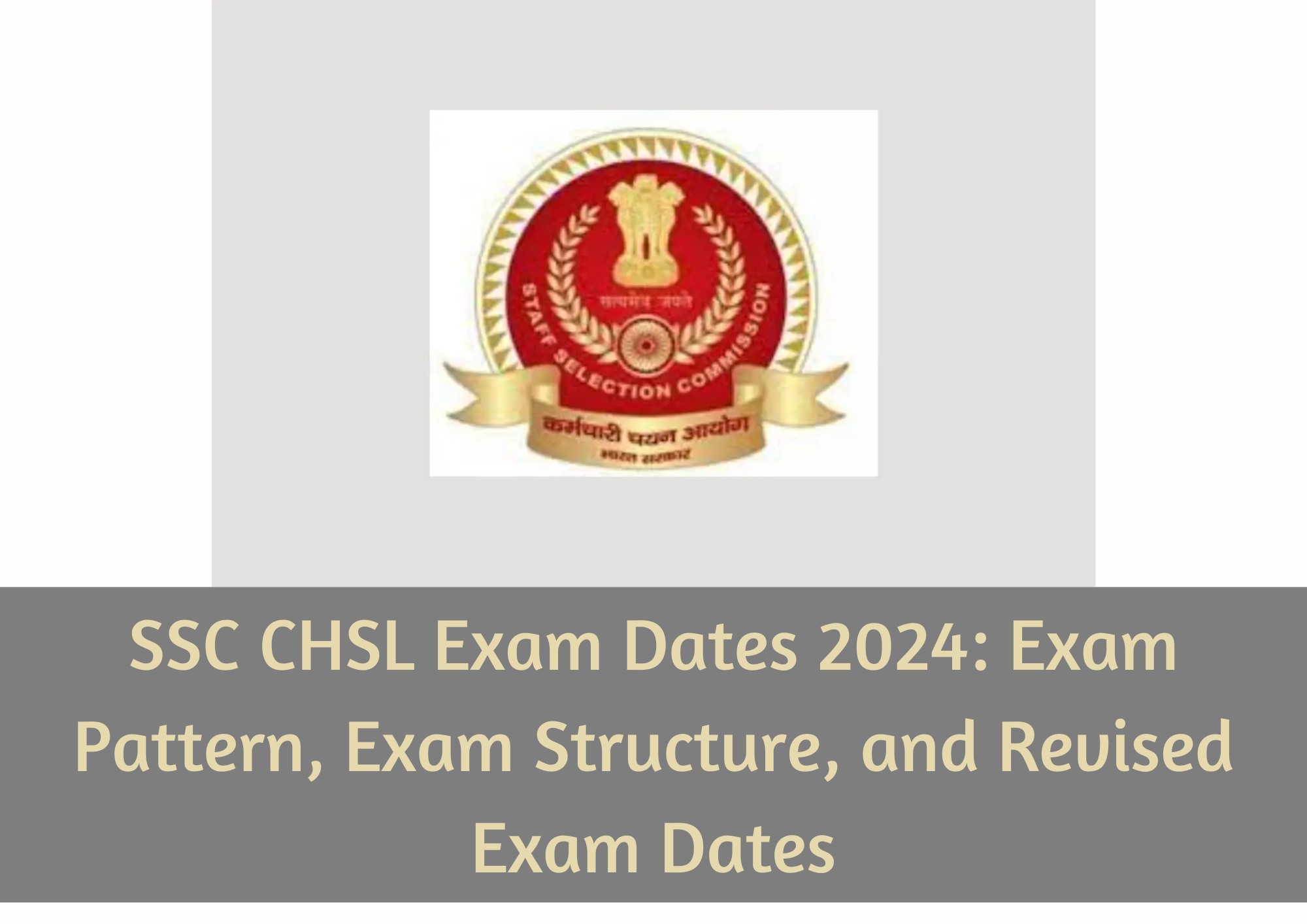  SSC CHSL Exam Dates 2024: Exam Pattern, Exam Structure, and Revised Exam Dates