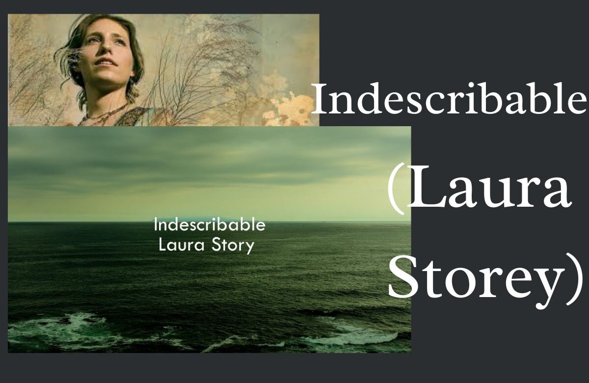 Indescribable (Laura Storey) – Lyrics