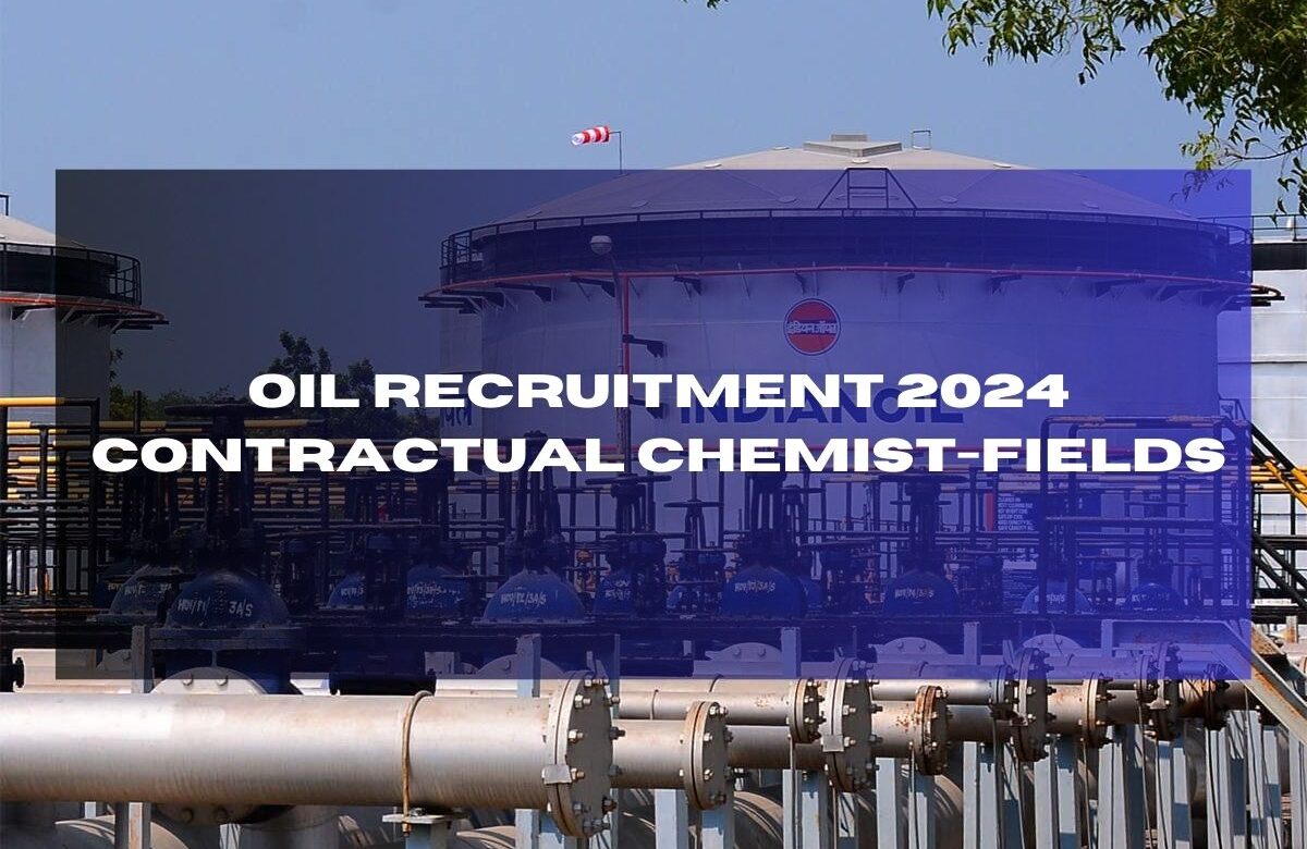 OIL Recruitment 2024 Contractual Chemist-Fields: Walk-In Interviews