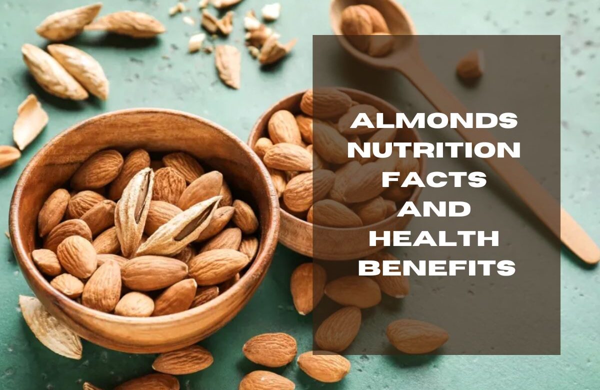 Almonds Nutrition Facts and Health Benefits