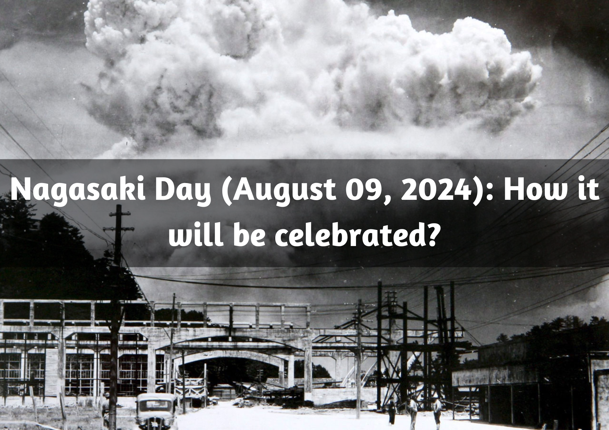  Nagasaki Day (August 09, 2024): How it will be celebrated?