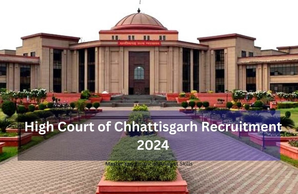 High Court of Chhattisgarh Recruitment 2024: Complete Guide to Posts, Salary, Qualifications, Age Limit, Selection Process, and Application Instructions