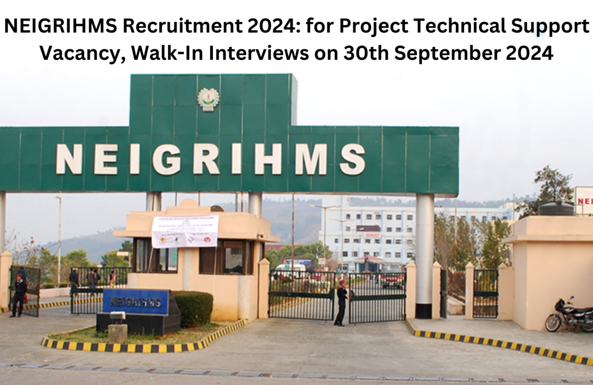 NEIGRIHMS Recruitment 2024: for Project Technical Support Vacancy, Walk-In Interviews on 30th September 2024