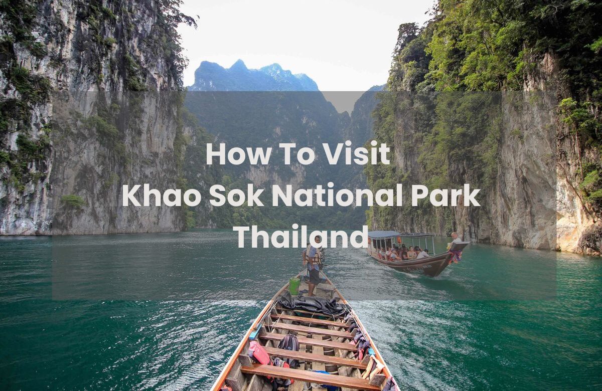 How To Visit Khao Sok National Park, Thailand