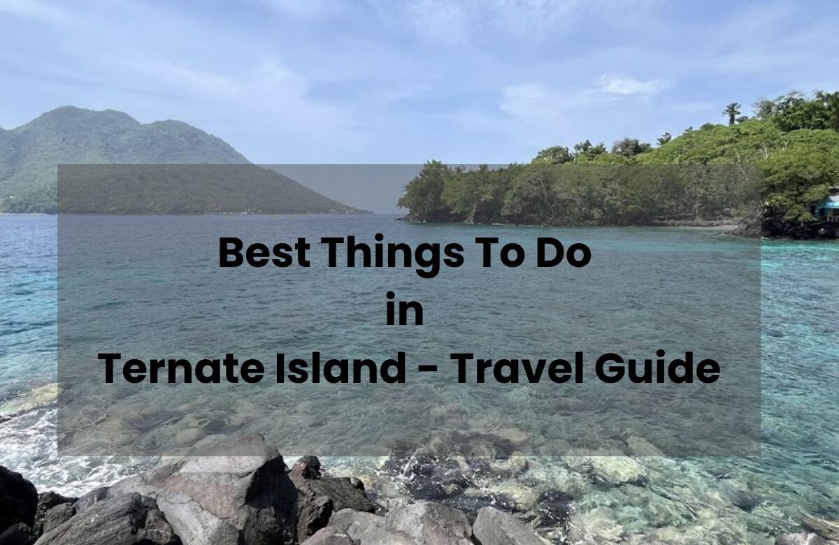 Best Things To Do in Ternate Island – Travel Guide