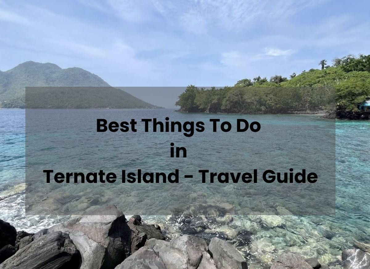  Best Things To Do in Ternate Island – Travel Guide