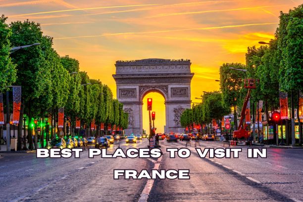  Best Places to Visit in France, Top 10 Places to Visit in France