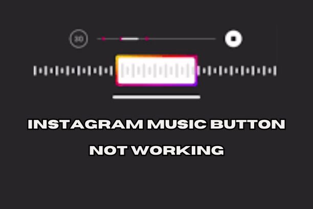 Instagram Music Button Not Working: How To Fix Instagram Music Button Not Working?