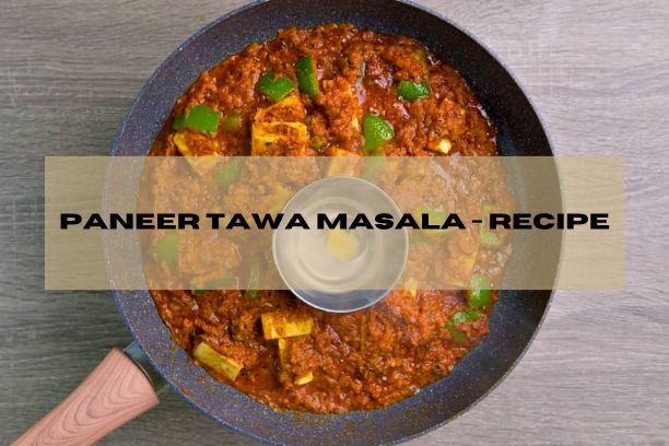 How to make Paneer Tawa Masala – Recipe