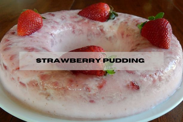  How to make Strawberry Pudding – Recipe