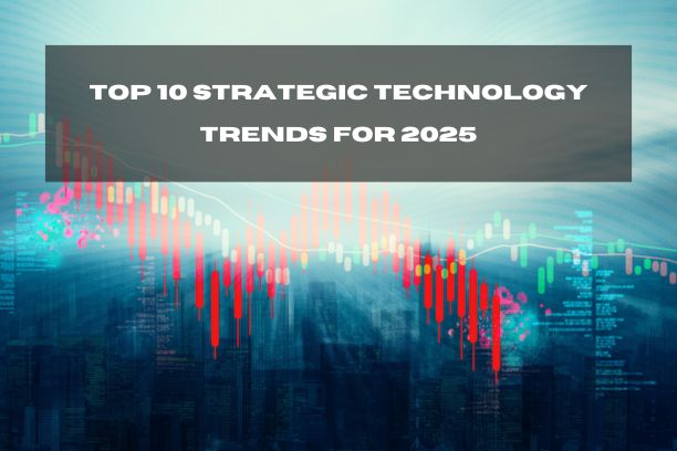 2025 Top 10 Strategic Technology Trends