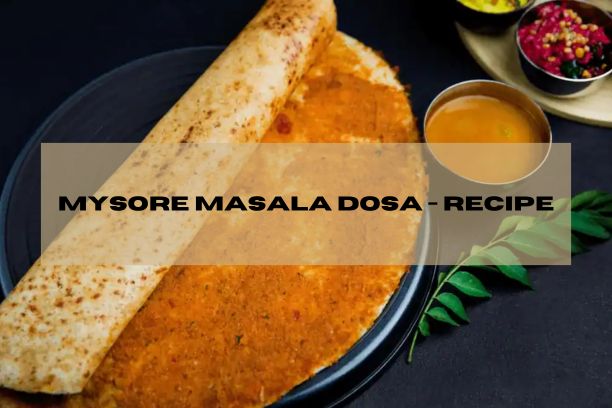 How to make Mysore Masala Dosa – Recipe