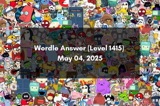 Wordle Answer (Level 1415) May 04, 2025
