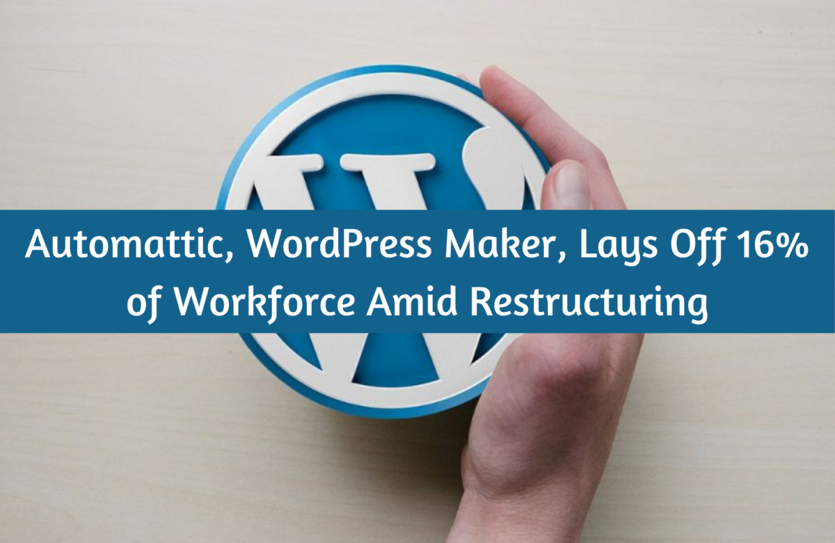 Automattic, WordPress Maker, Lays Off 16% of Workforce Amid Restructuring